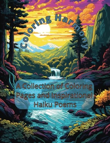 Coloring Harmony A Collection of Coloring Pages and Inspirational Haiku Poems