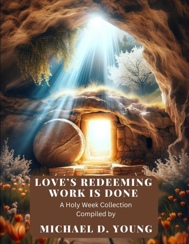Love's Redeeming Work is Done A Holy Week Sheet Music Collection