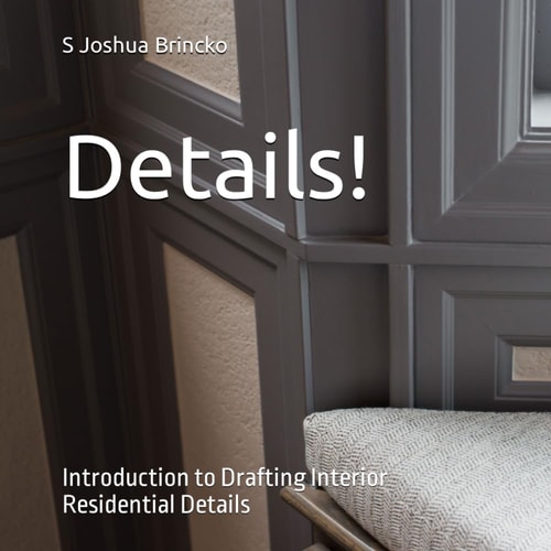 Details! Introduction to Drafting Interior Residential Details