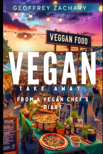 Vegan TAKE-AWAY From a Vegan Chef's Diary