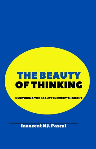 The Beauty of Thinking Nurturing the Beauty in Every Thought
