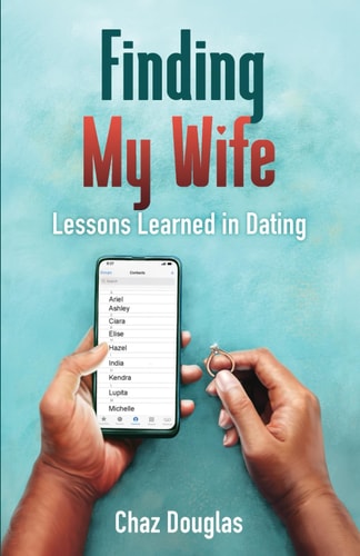 Finding My Wife Lessons Learned in Dating