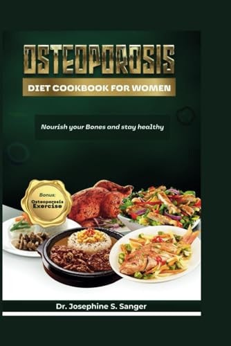 Osteoporosis Diet Cookbook For Women Nourish Your Bones And Stay Healthy