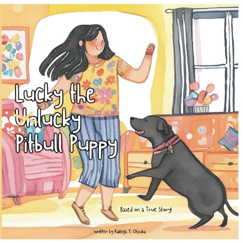 Lucky the Unlucky Pitbull Puppy Follow Lucky's Journey from Despair to Hope as He Finds Love and Belonging in the Most Unexpected Places.