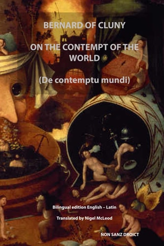 ON THE CONTEMPT OF THE WORLD (De Contemptu Mundi) Bilingual Edition English - Latin