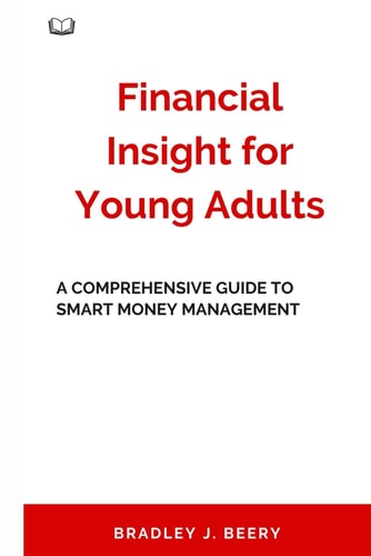 Financial Insight for Young Adults A Comprehensive Guide to Smart Money Management