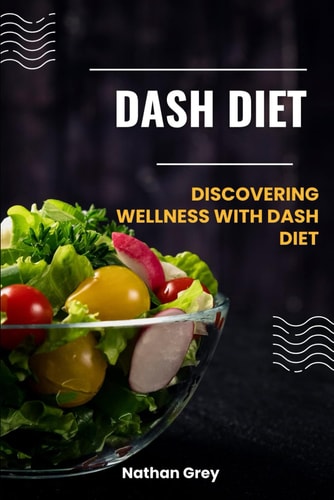 Dash Diet Discovering Wellness with Dash Diet