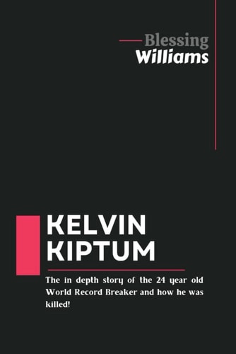 Kelvin Kiptum The In Depth Story of the 24 Year Old World Record Breaker and how He was Killed!