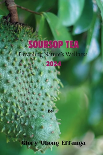 Soursop Tea Unveiling Nature's Wellness 2024: "Embrace the Tangy and Refreshing Goodness of Soursop Leaf Tea - the Perfect Blend of Exotic Flavors and Natural Wellness in Every Sip.