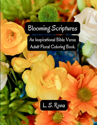 Blooming Scriptures An Inspirational Bible Verse Adult Floral Coloring Book