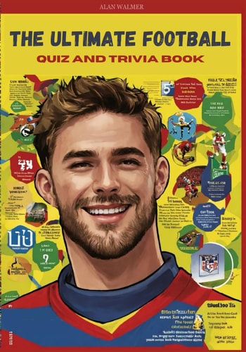 The Ultimate Football Quiz and Trivia Book Test Your Knowledge of the Beautiful Game