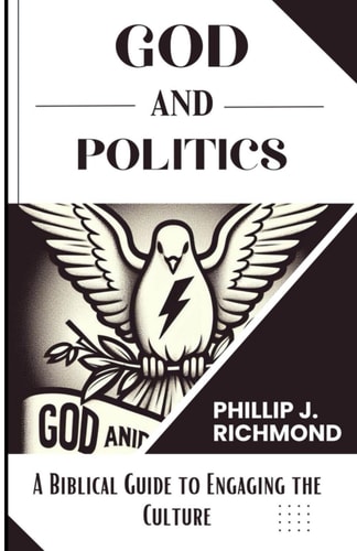 God and Politics A Biblical Guide to Engaging the Culture