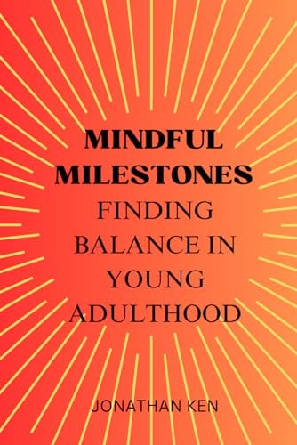 Mindful Milestones Finding Balance in Young Adulthood