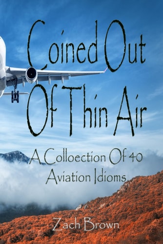 Coined Out Of Thin Air A Collection of 40 Aviation Idioms!