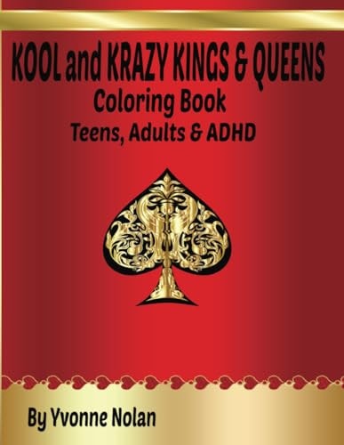 KOOL and KRAZY KINGS & QUEENS A Coloring Book for Teens, Adults & ADHD