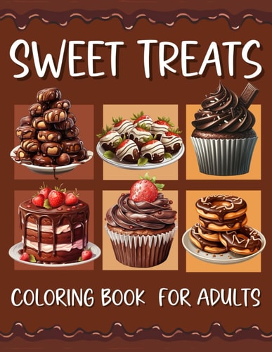Sweet Treats Coloring Book For Adult Cute Cupcakes Dessert Designs with Cupcakes Cakes Cookies Ice Cream Chocolate and Fruits