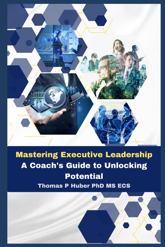 Mastering Executive Leadership A Coach's Guide to Unlocking Potential