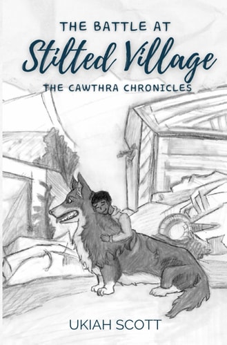 BATTLE AT STILTED VILLAGE The Cawthra Chronicles
