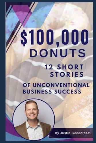 $100,000 Donuts 12 Short Stories of Unconventional Business Success