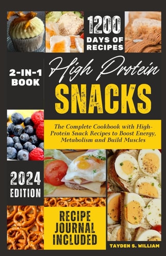 High Protein Snacks The Complete Cookbook with HighProtein Snack Recipes to Boost Energy, Metabolism and Build Muscles