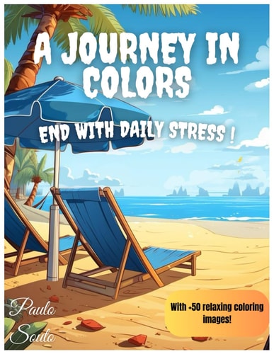 A Journey in Colors Mindful Coloring Book, Stress Relief with Animals, Flowers, Nature, Patterns, Landscapes and Much More For Relaxation