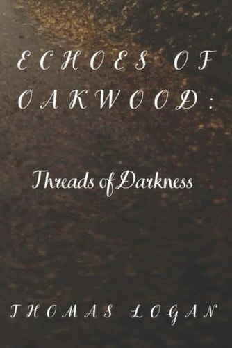 Echoes of Oakwood : Threads of Darkness