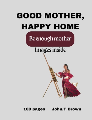 Good Mother Happy Home Good Enough Mother, Happy Home, Mothers Gift, Good Mother Books, Longing to be a Good Mother, Best Book for Mother's to Read, Dieing to be a Good Mum, how to be a Good Mother