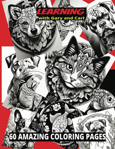 Learning with Gary and Carl 60 Amazing Coloring Pages 60 Amazing Coloring Pages for All Ages