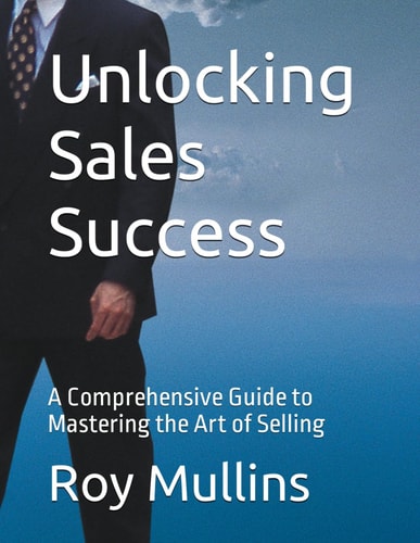 Unlocking Sales Success A Comprehensive Guide to Mastering the Art of Selling