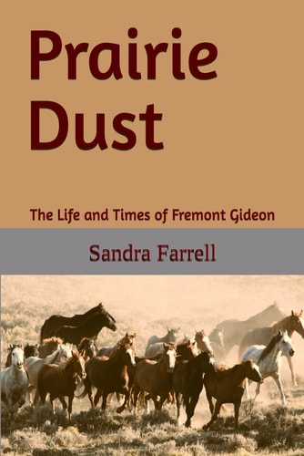 Prairie Dust The Life and Times of Fremont Gideon