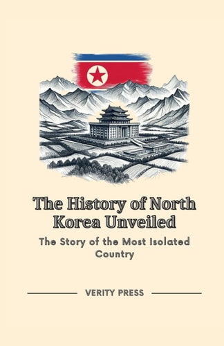 The History of North Korea Unveiled The Story of the Most Isolated Country