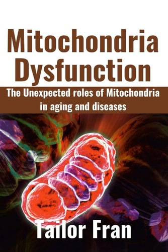 Mitochondria Dysfunction The Unexpected Roles of Mitochondria in Aging and Disease