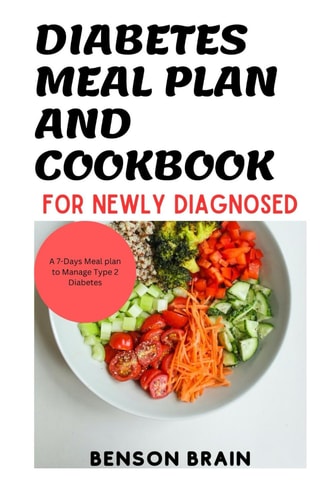 Diabetes Meal Plan and Cookbook for Newly Diagnosed A 7-Days Meal Plan to Manage Type 2 Diabetes