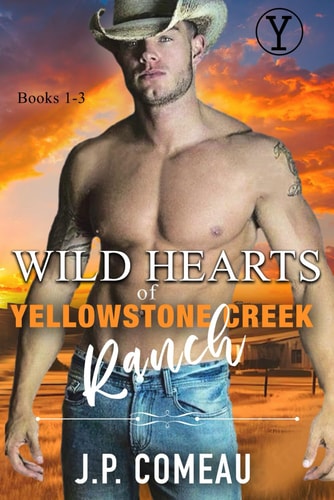 Wild Hearts of Yellowstone Creek Ranch A Contemporary Cowboy Romance Series Collection Books 1-3.