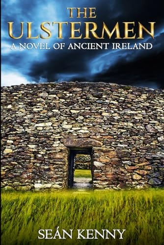 The Ulstermen A Novel Of Ancient Ireland