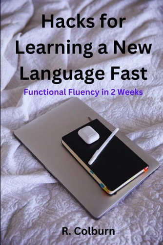 Hacks For Learning A New Language Fast Functional Fluency In 2 Weeks