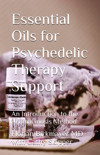 Essential Oils for Psychedelic Therapy Support An Introduction to the AromaGnosis Method