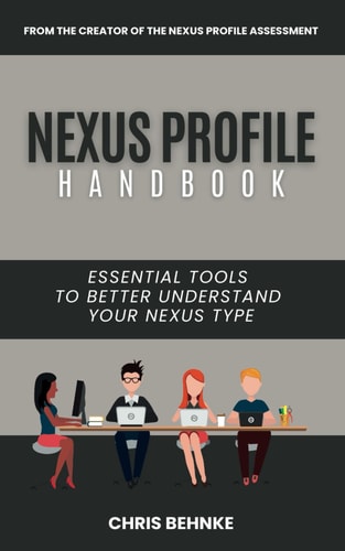The NEXUS Profile Handbook ESSENTIAL Tools To Better Understand YOUR NEXUS Type