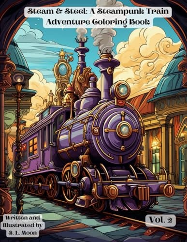 Steam & Steel A Steampunk Train Adventure Coloring Book: Volumn 2