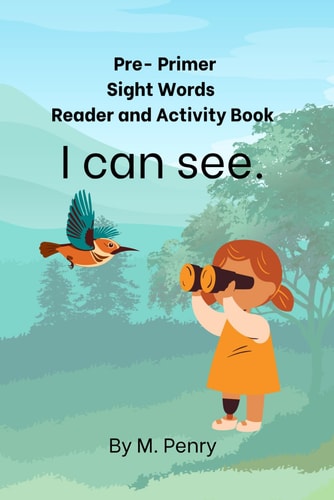 Pre-Primer Sight Words Reader and Activity Book I Can See