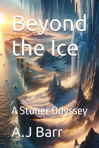 Beyond the Ice A Stoner Odyssey