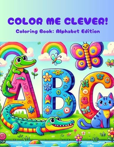 Color Me Clever! Coloring Book: Alphabet Edition
