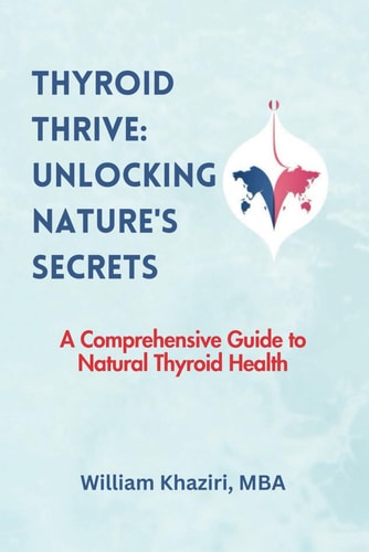 Thyroid Thrive Unlocking Nature's Secrets: A Comprehensive Guide to Natural Thyroid Health
