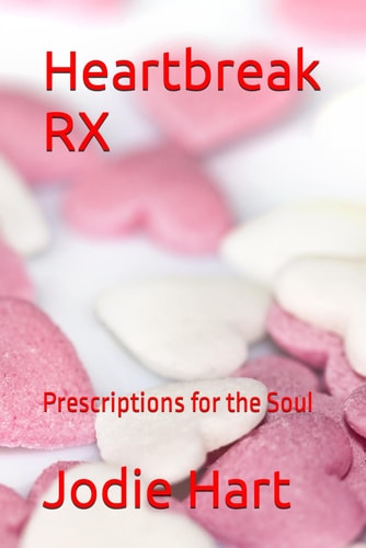 Heartbreak RX Prescriptions for the Soul