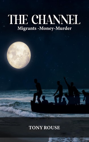 The Channel 'Small Boats Invasion' Migrants Money and Murder