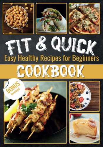 Fit & Quick Easy Healthy Recipes for Beginners Cookbook A Complete Guide to Fueling Your Sport Success with Simple, Delicious, and Nutritious Dishes