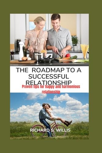 The Roadmap to a Successful Relationship Proven Tips for Happy and Harmonious Relationship