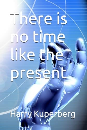 There is No Time Like the Present