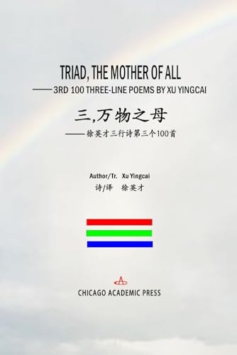 Triad THE MOTHER OF ALL: ――3rd 100 THREE-LINE POEMS BY XU YINGCAI