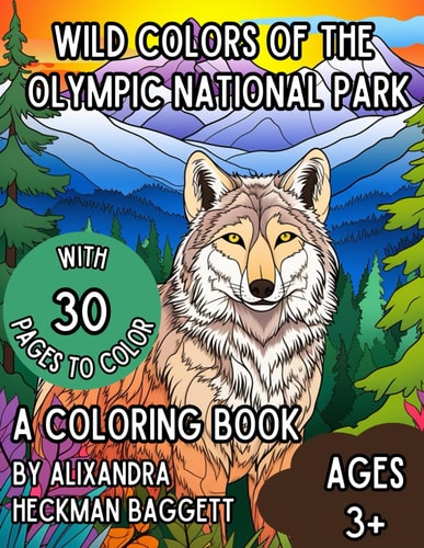 Wild Colors of the Olympic National Park A Coloring Book